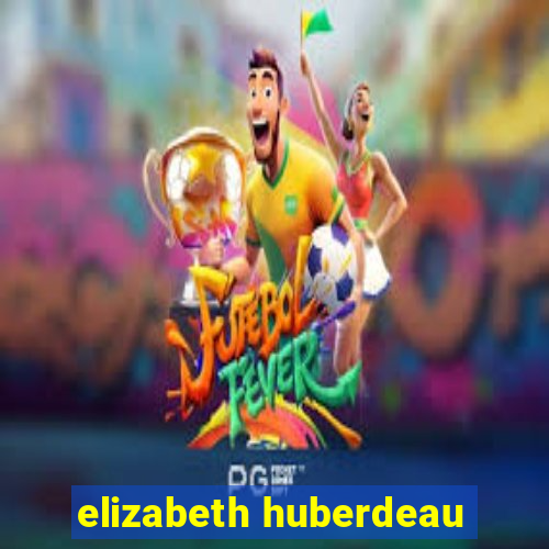 elizabeth huberdeau